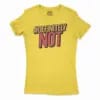 Definitely Not 1 Women's T-Shirt in Solid Vibrant Yellow Color
