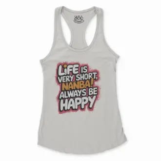 Life Is Very Short Nanba Women's Racerback Tank in Solid White Color