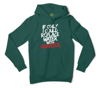 If Only I Could Replace Water With Quarter Men/Unisex Hoodie in Alpine Green Color