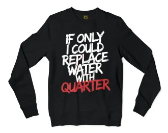 If Only I Could Replace Water With Quarter Men/Unisex Long Sleeve T-Shirt in Black Color