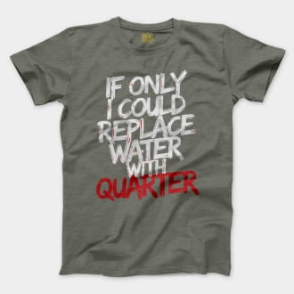 If Only I Could Replace Water With Quarter Men/Unisex T-Shirt in Heather Military Green Color