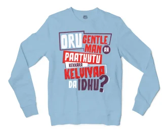 Oru Gentleman Ah Paathuthu Kekkara Kelviyaa Da Idhu Men/Unisex Long Sleeve T-Shirt in Light Blue Color