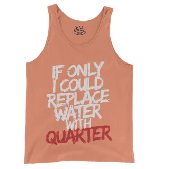 If Only I Could Replace Water With Quarter Men/Unisex Tank Top in Melon Color