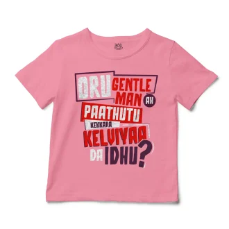 Oru Gentleman Ah Paathuthu Kekkara Kelviyaa Da Idhu Unisex Toddler T-Shirt in Pink Color
