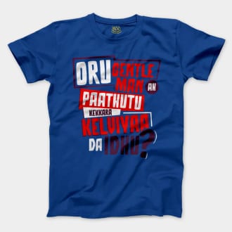 Oru Gentleman Ah Paathuthu Kekkara Kelviyaa Da Idhu Men/Unisex T-Shirt in Royal Color