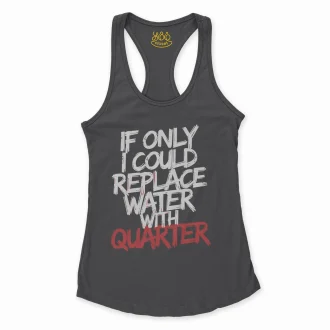 If Only I Could Replace Water With Quarter Women's Racerback Tank in Solid Black Color