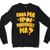 Enna Ma Ipdi Panarengale Ma Men/Unisex Long Sleeve Sweatshirt in Black Color