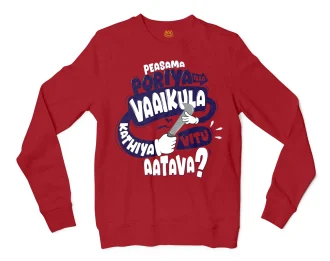 Peasama Poriya Ila Vaaikula Kathiya Vitu Aatava Men/Unisex Long Sleeve Sweatshirt in Cherry Red Color