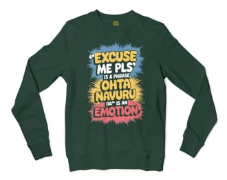Excuse Me Please Is A Phrase, Ohta Navuru Da Is An Emotion Men/Unisex Long Sleeve Sweatshirt in Forest Green Color