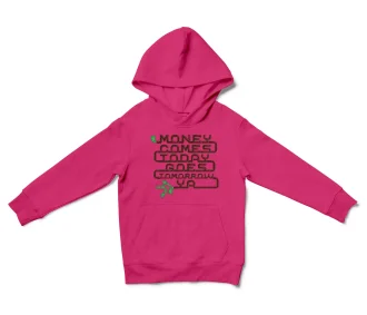 Money Comes Today Goes Tomorrow Ya Unisex Youth Hoodie in Heliconia Color