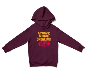 I Think She Is Speaking British English Unisex Youth Hoodie in Maroon Color