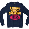 I Think She Is Speaking British English Men/Unisex Long Sleeve Sweatshirt in Navy Color