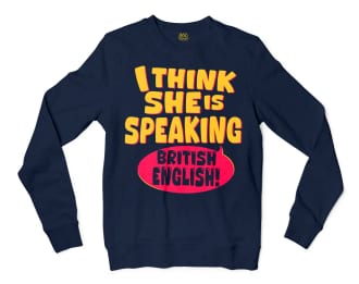 I Think She Is Speaking British English Men/Unisex Long Sleeve Sweatshirt in Navy Color