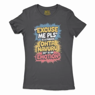 Excuse Me Please Is A Phrase, Ohta Navuru Da Is An Emotion Women's T-Shirt in Solid Black Color