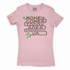 Money Comes Today Goes Tomorrow Ya Women's T-Shirt in Solid Light Pink Color